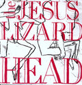 The Jesus Lizard: Head [Remastered] [Bonus Tracks] [Deluxe Edition] ( LP )