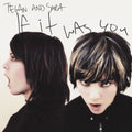 Tegan & Sara: If It Was You ( LP )