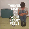 Thieves Like Us: Your Heart Feels ( LP )