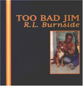 R.L. Burnside: Too Bad Jim ( LP )