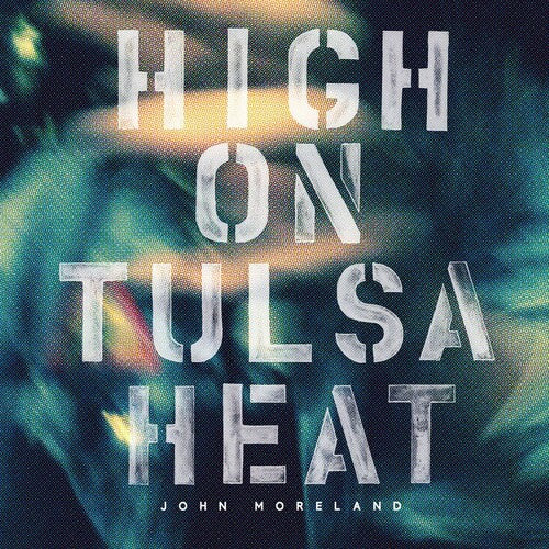 John Moreland: High on Tulsa Heat ( LP )