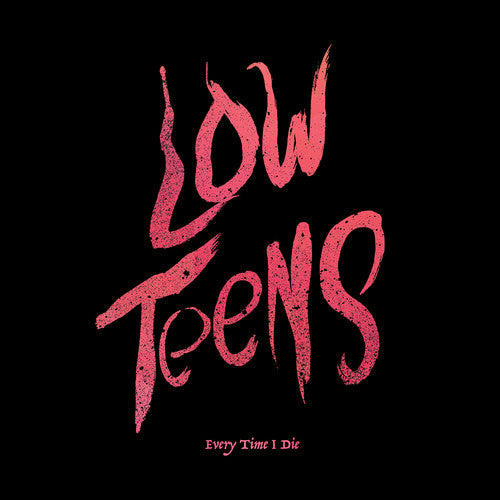 Every Time I Die: Low Teens ( LP )