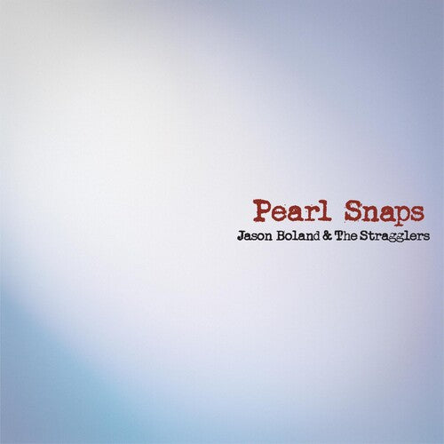 Boland, Jason & Stragglers: Pearl Snaps ( LP )