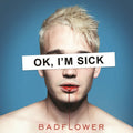 Badflower: Ok, I'm Sick ( LP )
