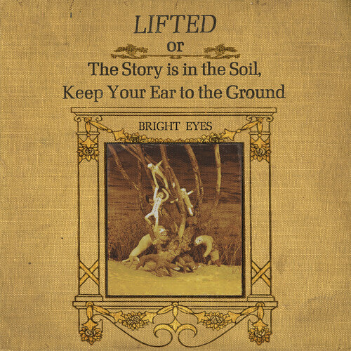Bright Eyes: LIFTED or The Story Is in the Soil, Keep Your Ear to The Ground ( LP )