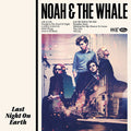 Noah and the Whale: Last Night On Earth - 180gm Vinyl ( LP )