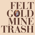 Felt: Gold Mine Trash ( LP )