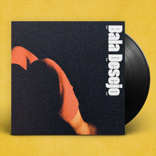 Bala Desejo: Sim Sim Sim ( LP )