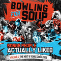 Bowling for Soup: Songs People Actually Liked - Volume 2 - The Next 6 Years (2004-2009) ( LP )