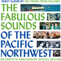 The Young Fresh Fellows: Fabulous Sounds Of The Pacific Northwest (40th Anniversary Edition) ( LP )