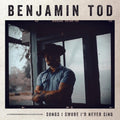 Benjamin Tod: Songs I Swore I'd Never Sing ( LP )